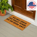 We Only Serve Coir Mat