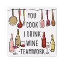 You Cook I Drink Wine -Teamwork Stone Coaster, 4"x4"