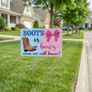 This Calls For Cake Yard Sign with H-Stake, "Boots Or Bows? We Will Soon Know!", 24"x18"