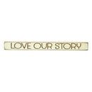 18" Wood Tabletop Sign, Love Our Story