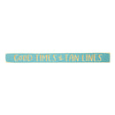 18" Wood Tabletop Sign, Good Times and Tan Lines