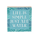 Blue Coastal Make Waves Wood Sign Plock,"Life Is Simple Just Add Water", 6"x6"