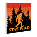 High Country Bigfoot Indoor Wall Decor, "Stay Wild", 12"x12"