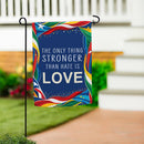 Love Is Stronger Suede Flag Garden