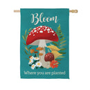 Bloom Where You Are Planted Mushroom Suede Flag House