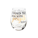 Stemless Wine Glass w/ Box, 17 OZ, I Had To Deal With People Today,3sl188